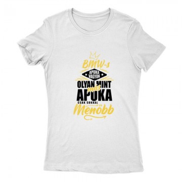 BMW-s Apuka Vagyok Női Póló