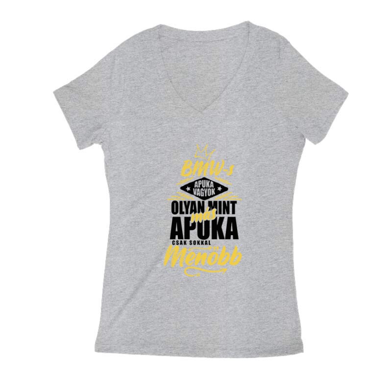 BMW-s Apuka Vagyok Női V Kivágott póló