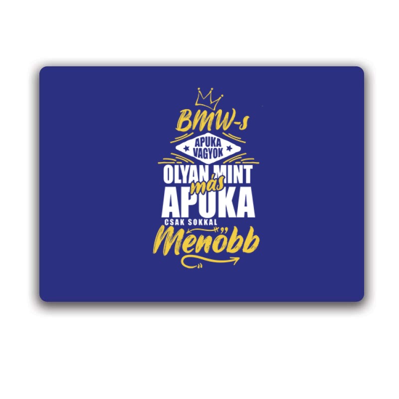 BMW-s Apuka Vagyok Egérpad