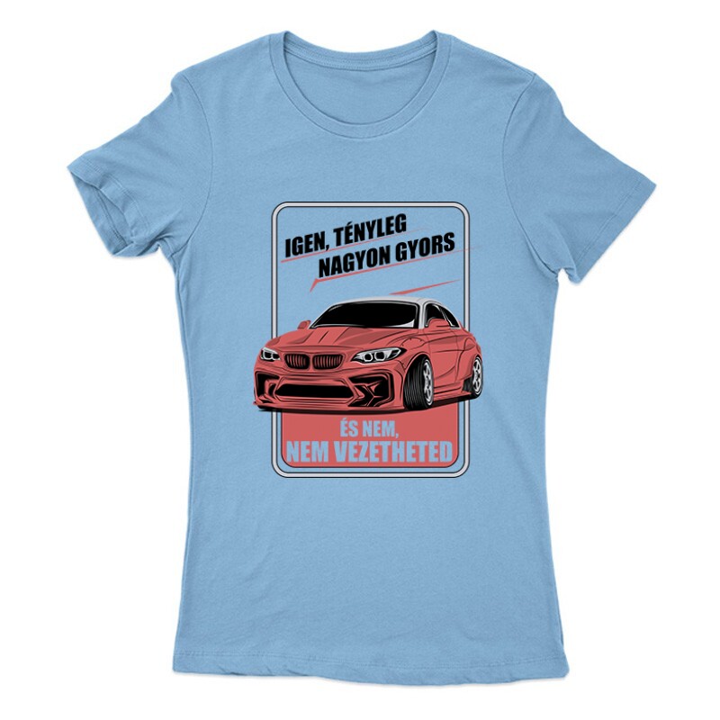 Igen tényleg gyors BMW Női Póló