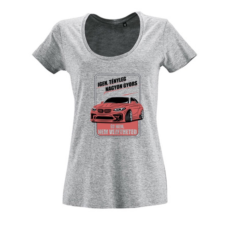 Igen tényleg gyors BMW Női O Nyakú Póló