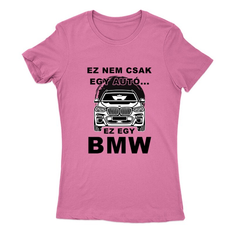 Nemcsak egy Autó (BMW SUV) Női Póló