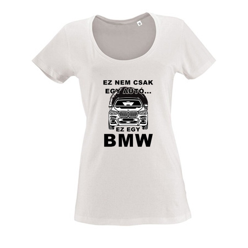 Nemcsak egy Autó (BMW SUV) Női O Nyakú Póló