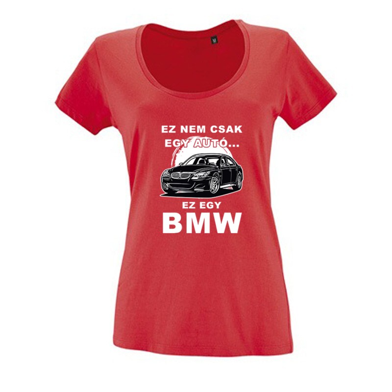 Nemcsak egy Autó (BMW) Női O Nyakú Póló