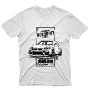 Jobb egy BMW-ben Sírni Unisex Póló
