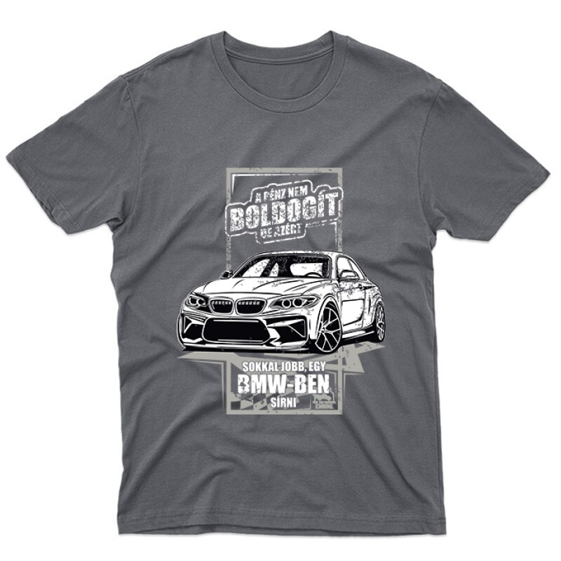 Jobb egy BMW-ben Sírni Unisex Póló