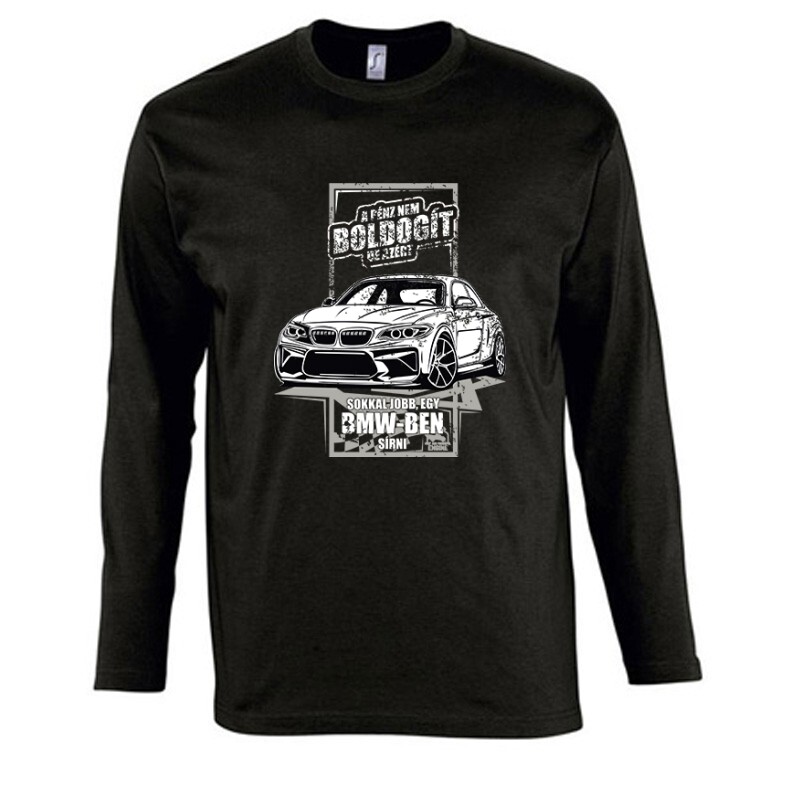 Jobb egy BMW-ben Sírni Hosszú Ujjú Póló