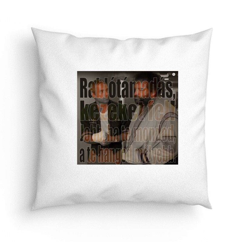 Rablótámadás, kezeket fel! Párna