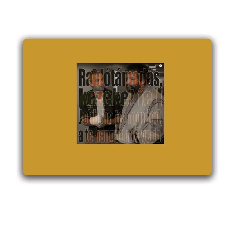 Rablótámadás, kezeket fel! Egérpad