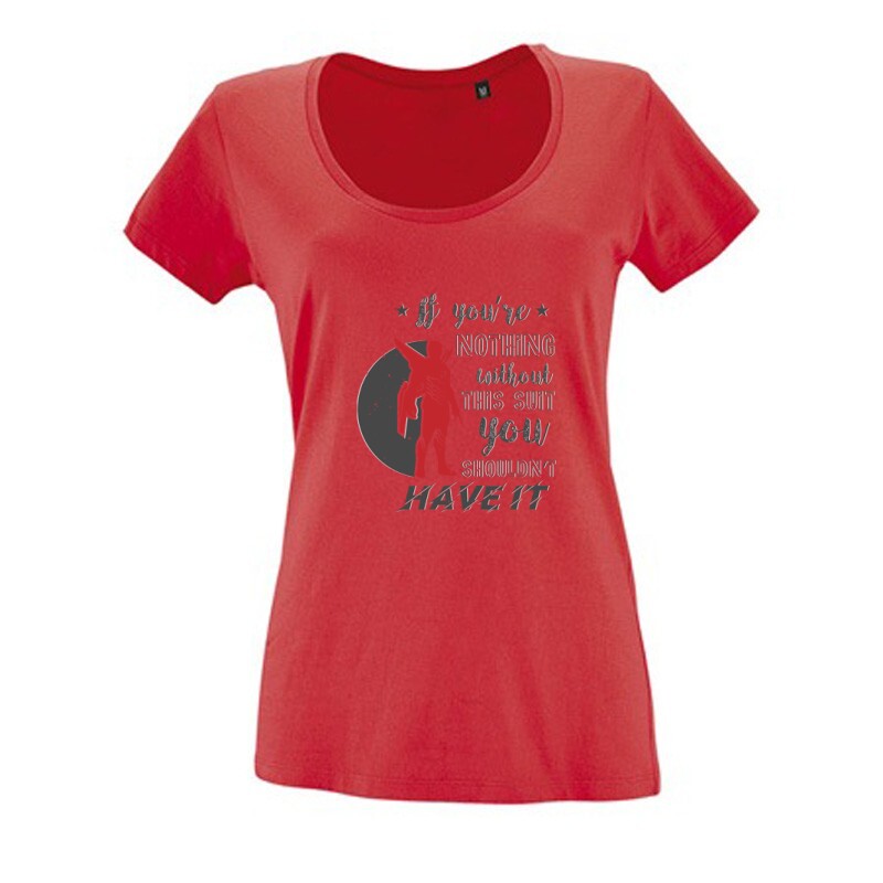 If you’re nothing without Női O Nyakú Póló