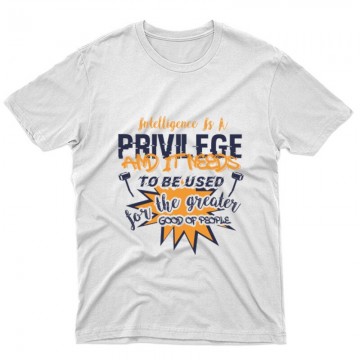 Intelligence is a privilege Unisex Póló
