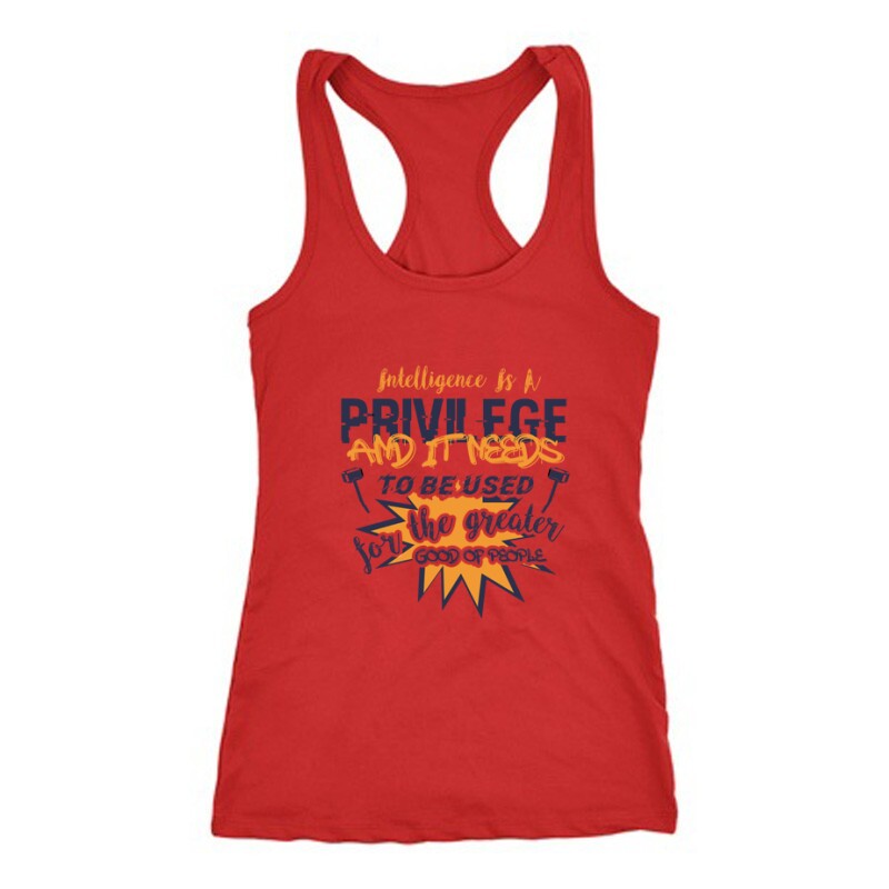 Intelligence is a privilege Női Trikó