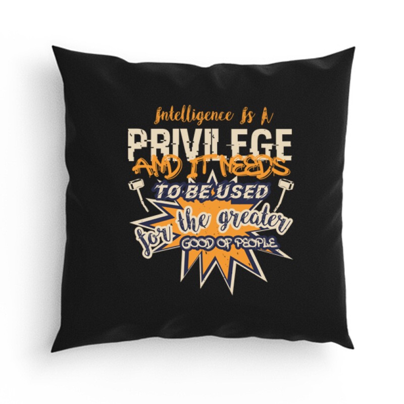 Intelligence is a privilege Párna