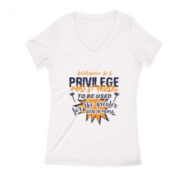 Intelligence is a privilege Női V Kivágott póló