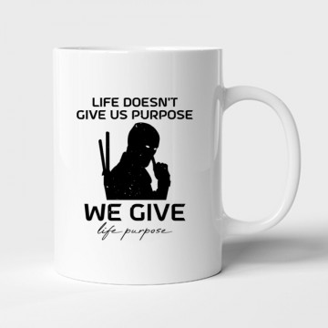 Life doesn't give us purpose Bögre