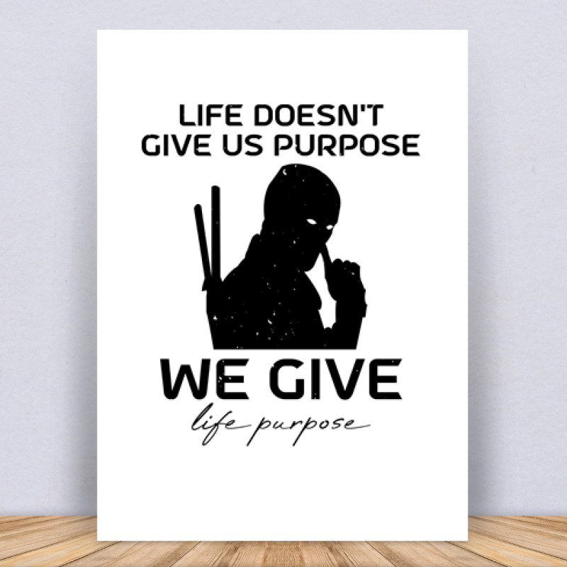 Life doesn't give us purpose Vászonkép