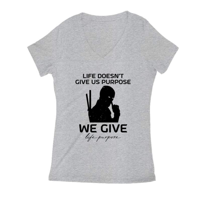 Life doesn't give us purpose Női V Kivágott póló