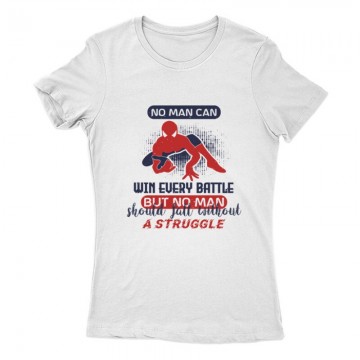No man can win every battle, but Női Póló
