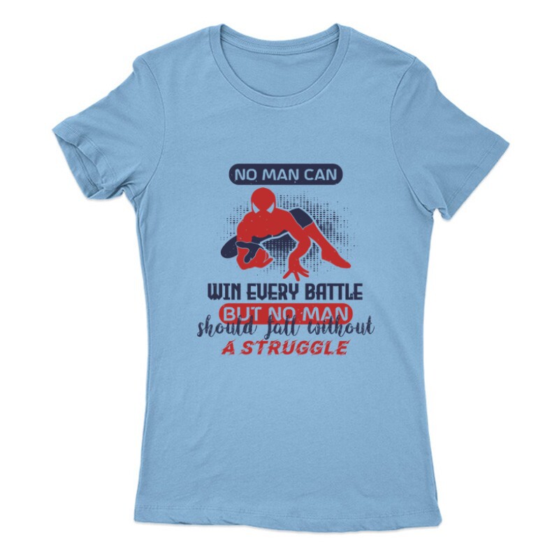 No man can win every battle, but Női Póló