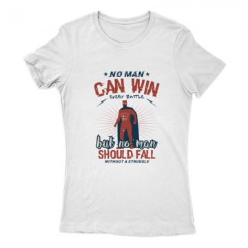No man can win every battle Női Póló