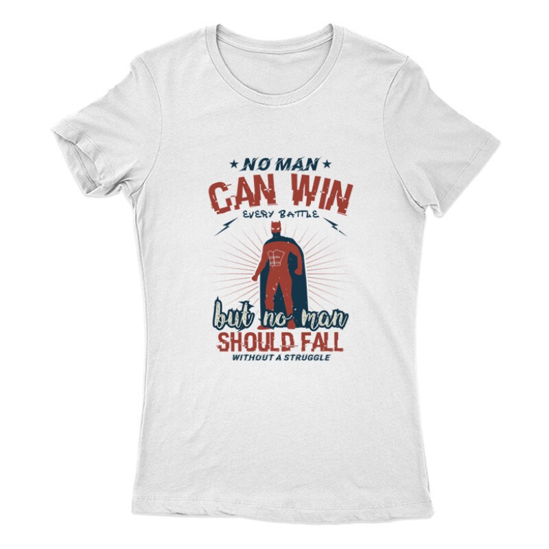 No man can win every battle Női Póló