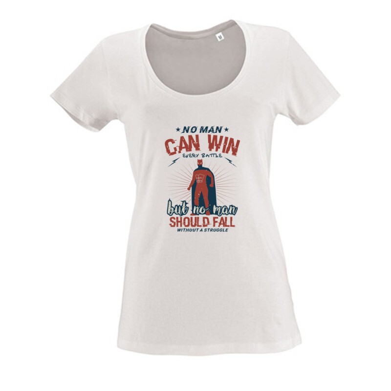 No man can win every battle Női O Nyakú Póló