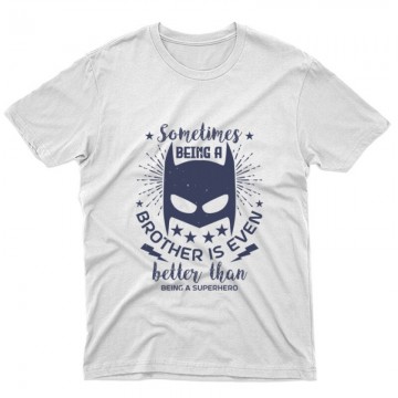 Sometimes being a brother is even Unisex Póló