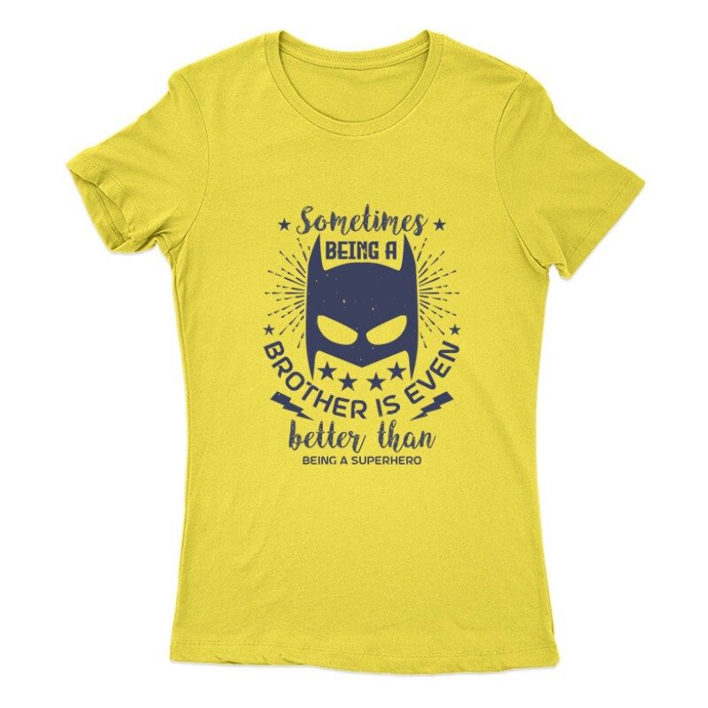 Sometimes being a brother is even Női Póló