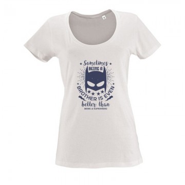 Sometimes being a brother is even Női O Nyakú Póló