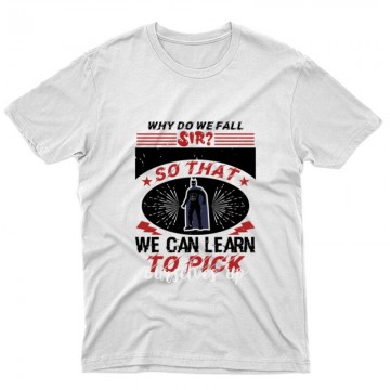 Why do we fall, sir Unisex Póló