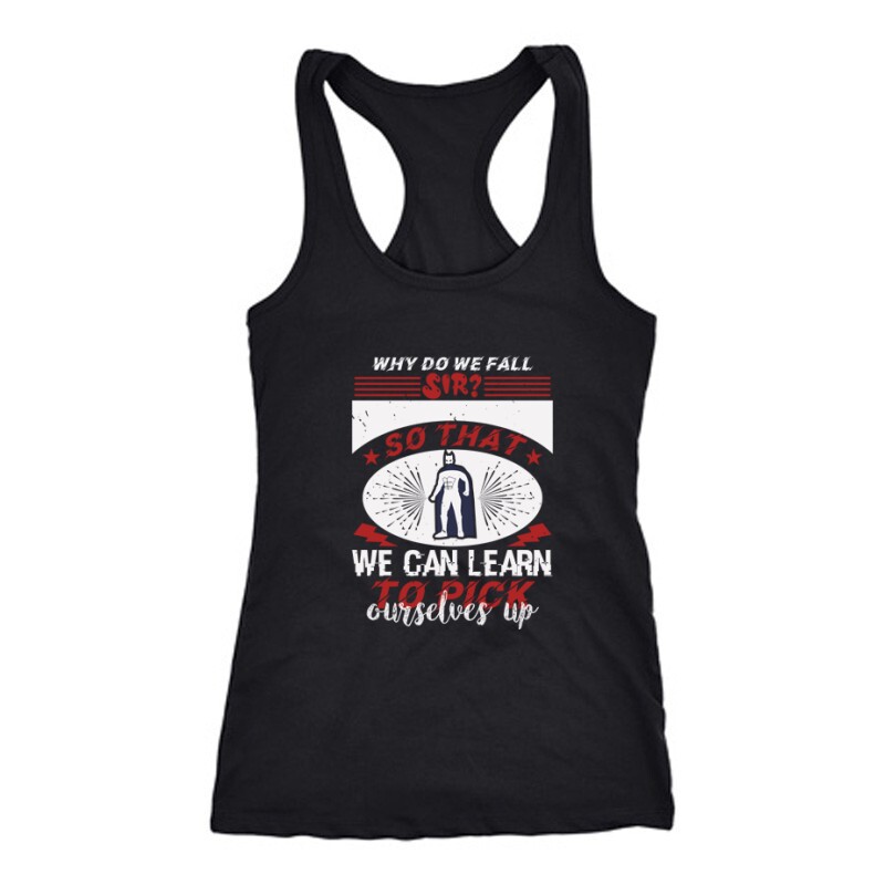 Why do we fall, sir Női Trikó