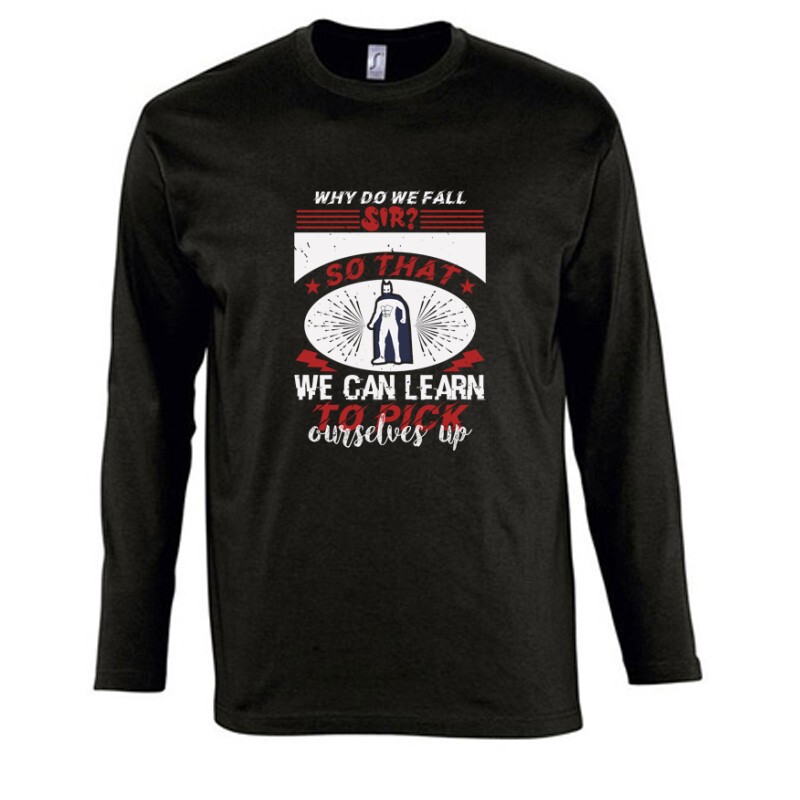 Why do we fall, sir Hosszú Ujjú Póló