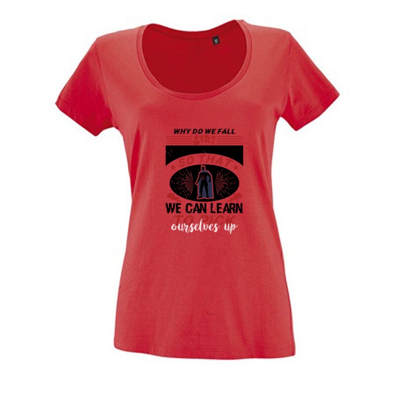 Why do we fall, sir Női O Nyakú Póló