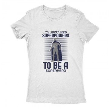 you don't need superpowers to Női Póló