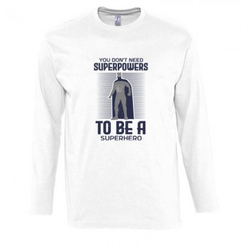 you don't need superpowers to Hosszú Ujjú Póló