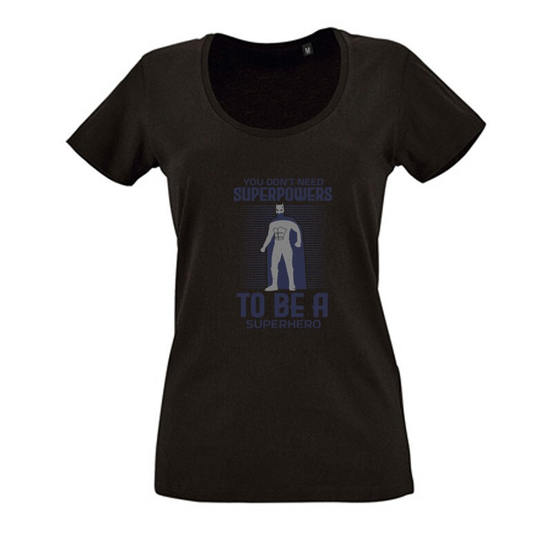 you don't need superpowers to Női O Nyakú Póló