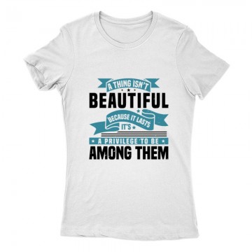A thing isn’t beautiful Női Póló