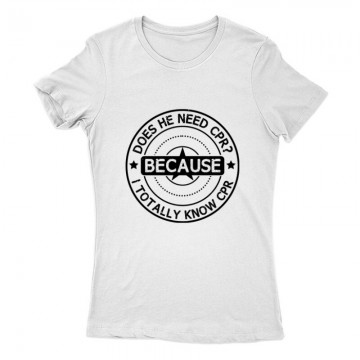 Does he need CPR Női Póló