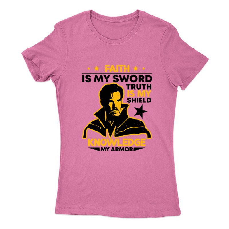 Faith is my sword. Truth is Női Póló