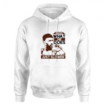 I do what he does, just slower Unisex Kapucnis Pulcsi