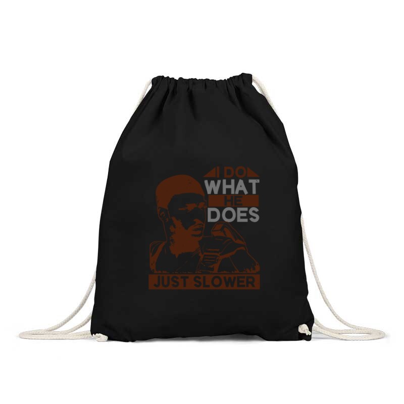 I do what he does, just slower Hátizsák