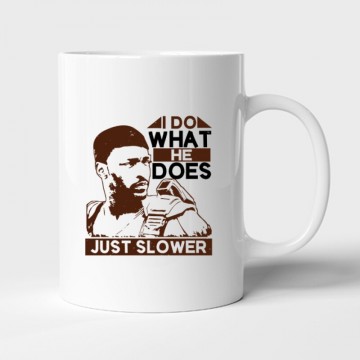 I do what he does, just slower Bögre