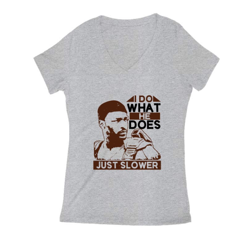 I do what he does, just slower Női V Kivágott póló