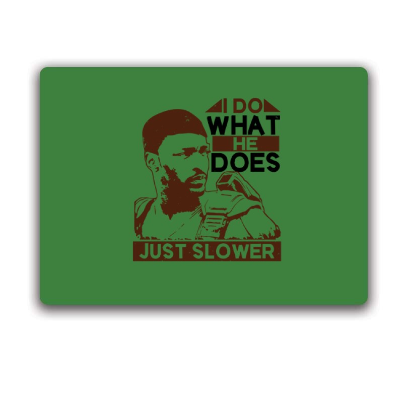I do what he does, just slower Egérpad