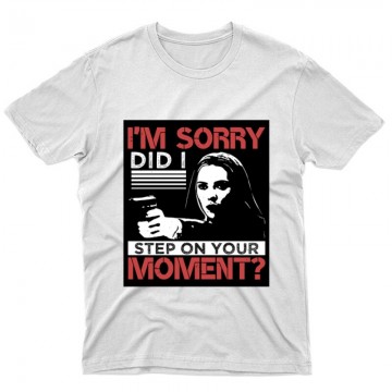 I'm sorry, did I step on your moment Unisex Póló