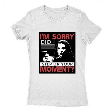 I'm sorry, did I step on your moment Női Póló