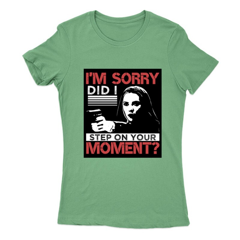 I'm sorry, did I step on your moment Női Póló