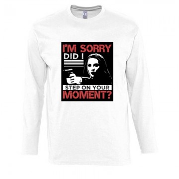 I'm sorry, did I step on your moment Hosszú Ujjú Póló