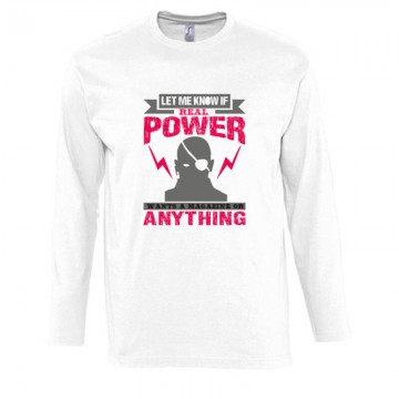 Let me know if ‘real power Hosszú Ujjú Póló