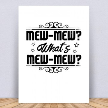Mew-mew What’s mew-mew Vászonkép